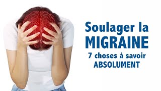 Soulager la MIGRAINE 7 choses à connaître absolument [upl. by Anitsirhcairam]