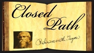 Closed Path by Rabindranath Tagore  Poetry Reading [upl. by Einaffit]