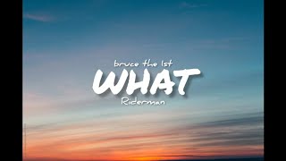 Bruce the 1st  What ft Riderman lyrics [upl. by Biles]