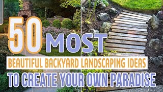 50 Most Beautiful Backyard Landscaping Ideas To Create Your Own Paradise [upl. by Amesari]