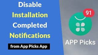 How to Disable Installation Completed Notifications from App Picks App [upl. by Kalb]