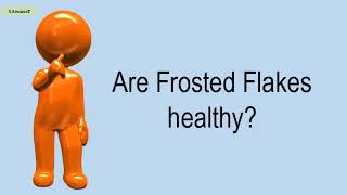 Are Frosted Flakes Healthy [upl. by Pasahow]