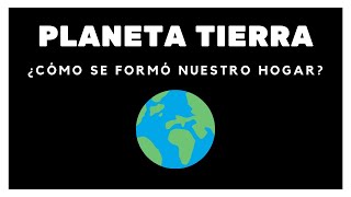 Origen de la Tierra ¿Cómo se formó nuestro planeta [upl. by Rodolph]