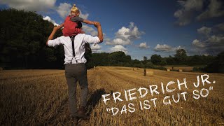 Friedrich Jr  Das ist gut so Offizielles Musikvideo [upl. by Caitrin]