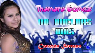 CORAZON SERRANO  NO VUELVAS MAS THAMARA GOMEZ [upl. by Ahgiel]