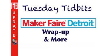 Tuesday Tidbits 1  MakerFaire Detroit 2015 and More [upl. by Westmoreland]