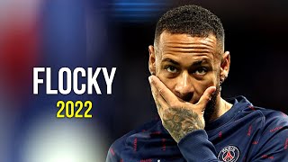 Neymar Jr 2022 ❯ Flocky  Don Toliver  Skills amp Goals  HD [upl. by Heyde538]