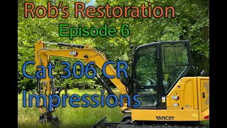 Cat 306 CR Impressions at 700hrs  Robs Restoration Ep 6 [upl. by Ainalem]