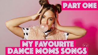 My Favourite Dance Moms Songs of All Time  Part One [upl. by Rybma112]