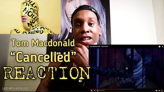 FIRST TIME HEARING Tom MacDonald  “Cancelled” REACTION  NEVER DISAPPOINTS ME  💯 [upl. by Fong]