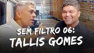 SEM FILTRO 6 Tallis Gomes [upl. by Belter]