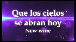 Que los cielos se abran hoy New Wine Letra [upl. by Sissie]