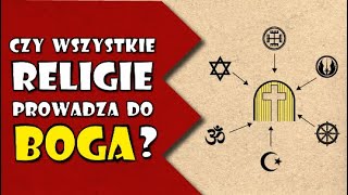 Czy wszystkie religie prowadzą do Boga [upl. by Line548]