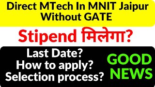 Direct Admission into MTech In MNIT Jaipur Without GATE [upl. by Sabian411]