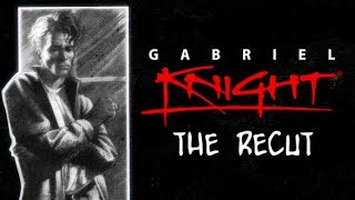 Gabriel Knight The Recut [upl. by Arbmahs567]