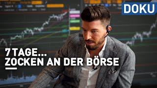 7 Tage zocken an der Börse  dokus und reportagen [upl. by Bernhard]