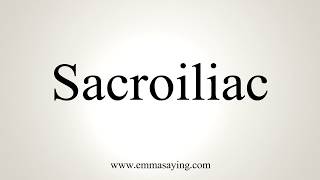 How To Pronounce Sacroiliac [upl. by Drallim401]