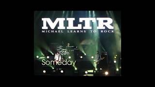 Michael Learns to Rock  Someday  Live [upl. by Aramad778]