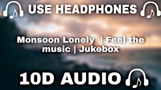 10D AUDIO Monsoon Lonely 10D Songs  Jukebox  Monsoon Special Songs 2021  10D SOUNDS [upl. by Malina689]