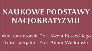 Naukowe podstawy nacjokratyzmu  wieczór autorski Docenta Kosseckiego [upl. by Clower]