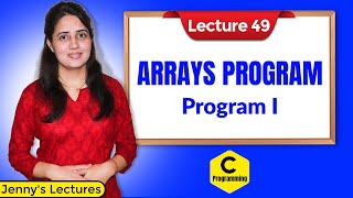 C49 Arrays in C  Part 4  Array Program 1  C Programming Tutorials [upl. by Assetak513]