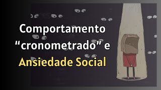 Comportamento quotcronometradoquot na ansiedade social [upl. by Kirven]