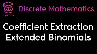 Discrete Mathematics Coefficient Extraction and Extended Binomial Theorem [upl. by Sirapal]