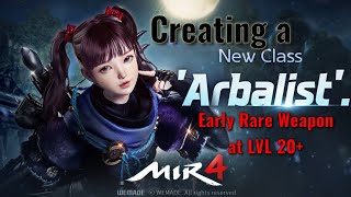 Creating an Arbalist and Getting an Early Rare Weapon at Level 20  MIR4 [upl. by Kelleher85]