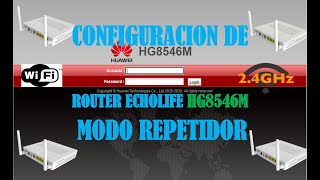 RESET Y CONFIGURACIÓN MODO REPETIDOR ECHOLIFE HG8546M HUAWEI [upl. by Otrepur896]