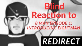 Blind reaction to 8 Man Episode 1 Introducing Eightman [upl. by Benson558]