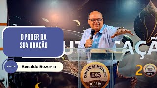 O PODER DA SUA ORAÇÃO  Pastor Ronaldo Bezerra [upl. by Ajaj]