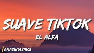 El Alfa  Suave TikTok Songsped up Lyrics [upl. by Elcin]