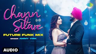 Chann Sitare  Future Funk Mix  Ammy Virk Raahi  Avvy Sra  Oye Makhna latest Punjabi Remix Song [upl. by Ydnim]