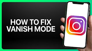 How To Fix Vanish Mode In Instagram Tutorial [upl. by Seve]