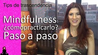 Mindfulness aprende cómo practicarlo  Paso a paso  Tips de trascendencia [upl. by Ehr]