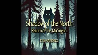 Shadow of the North Return of the Ma’iingan by EB Harding [upl. by Aroc]