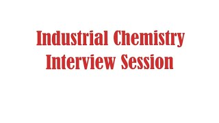 Industrial chemistry Interview Session [upl. by Citron411]