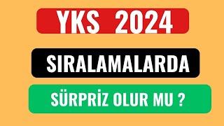 YKS 2024 SIRALAMALARDA SÜRPRİZLER YAŞANIR MI [upl. by Wynnie]