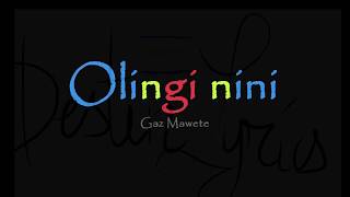 Gaz Mawete  Olingi nini Lyrics [upl. by Mano]