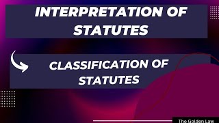 Classification of Statutes  Interpretation of Statutes [upl. by Nebuer]