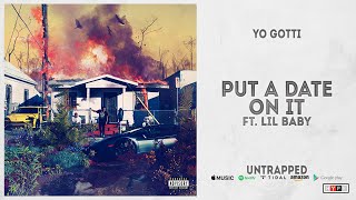 Yo Gotti  Put a Date On It Ft Lil Baby Untrapped [upl. by Nothsa]