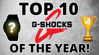 TOP 10 GSHOCKS OF THE YEAR [upl. by Ahsoem]