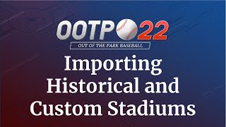 OOTP 22 Tutorial Series  Importing Historical and Custom Stadiums [upl. by Andrew]