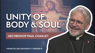 Unity of Body and Soul Gender Dysphoria  Archbishop Paul Coakley  Franciscan University Presents [upl. by Aliel354]