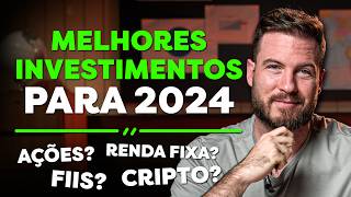 MELHORES INVESTIMENTOS PARA 2024  AÇÕES FIIS BITCOIN OU RENDA FIXA [upl. by Neeuq862]