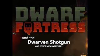 The Dwarven Shotgun And Other Misadventures [upl. by Weisburgh]