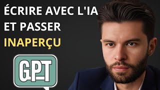 Comment Écrire Avec lIA Et Passer Indétectable [upl. by Lang]