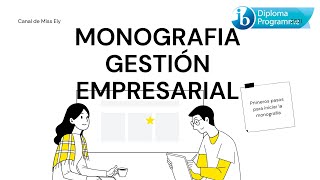 ¿Cómo hacer la monografia en GESTIÓN EMPRESARIAL para Bachillerato Internacional [upl. by Iy571]