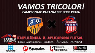 ITAIPULÂNDIA X APUCARANA FUTSAL  CAMPEONATO PARANAENSE SERIE PRATA [upl. by Rawdan]