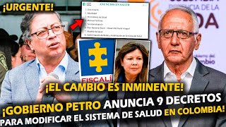 ¡CAMBIO INMINENTE GOBIERNO PETRO ANUNCIA 9 DECRETOS PARA MODIFICAR EL SISTEMA DE SALUD EN COLOMBIA [upl. by Aloysius932]